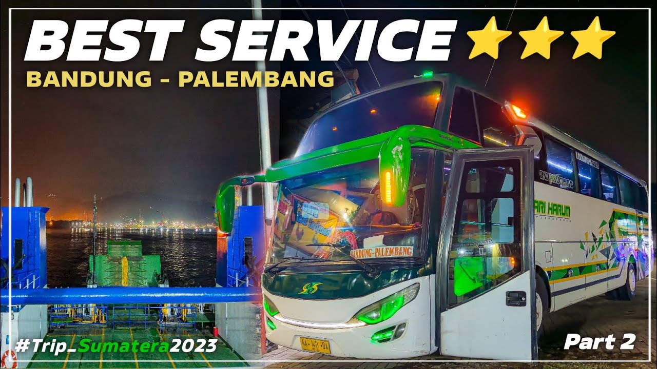 BEST SERVICE🔥 TRIP REPORT BUS SARI HARUM || BANDUNG PALEMBANG