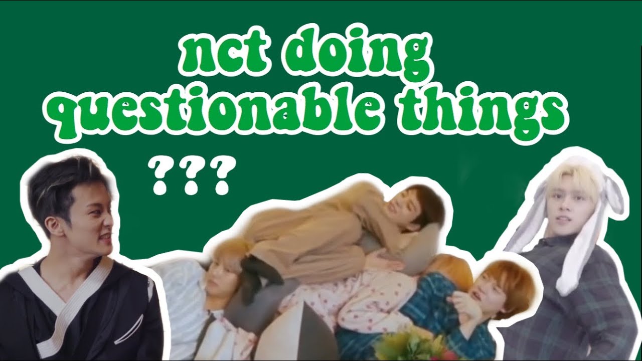 nct doing questionable things.