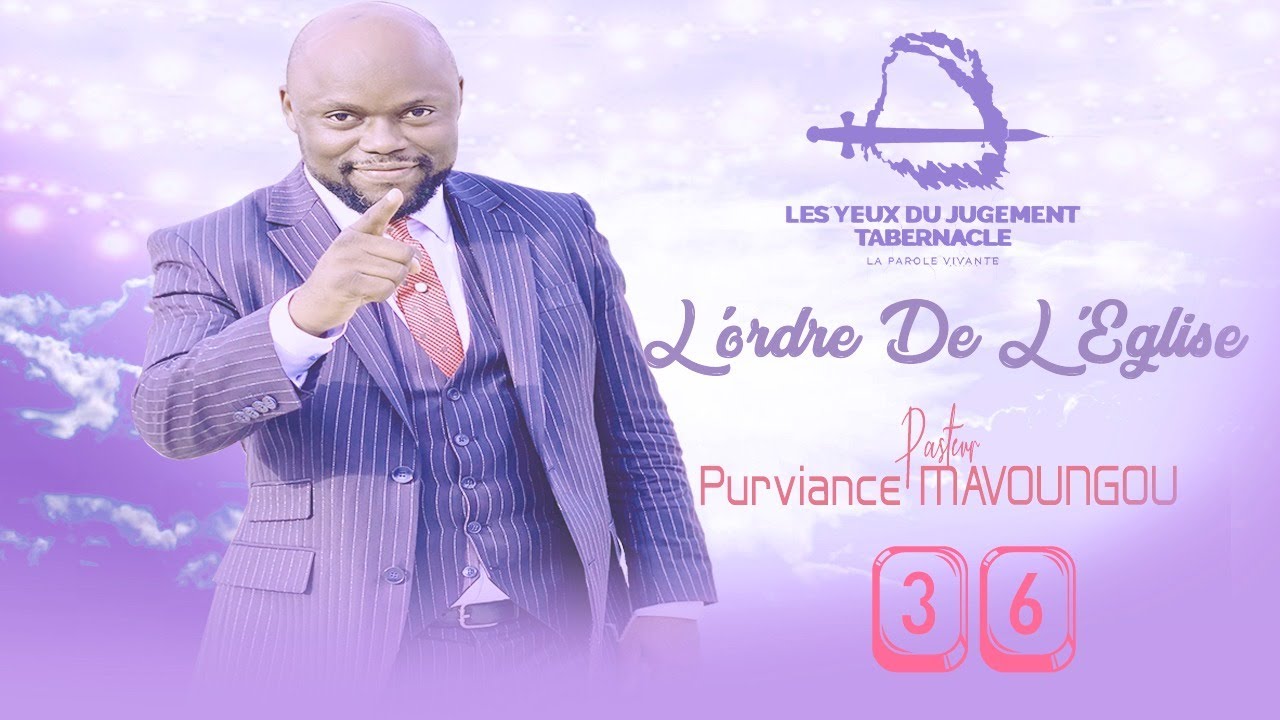 🚨 L' ORDRE DE L'EGLISE vol. 36 | Pst. Purviance MAVOUNGOU