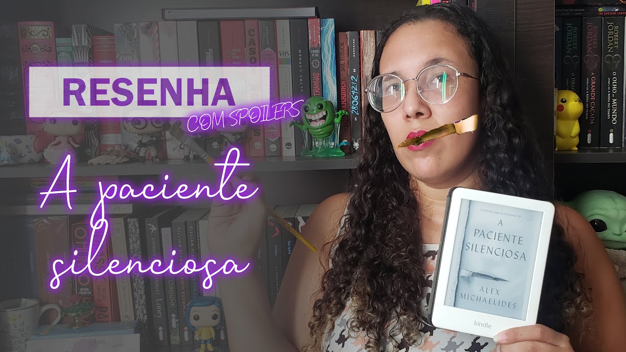 RESENHA (COM SPOILERS): A paciente silenciosa - Alex Michaelides | Sobre a Leitura