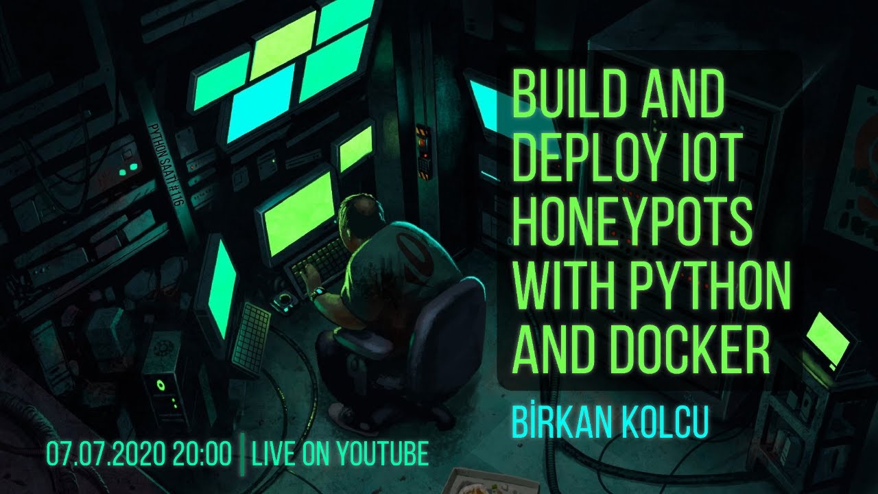 Python Saati #116 - Build and Deploy IoT Honeypots with Python and Docker