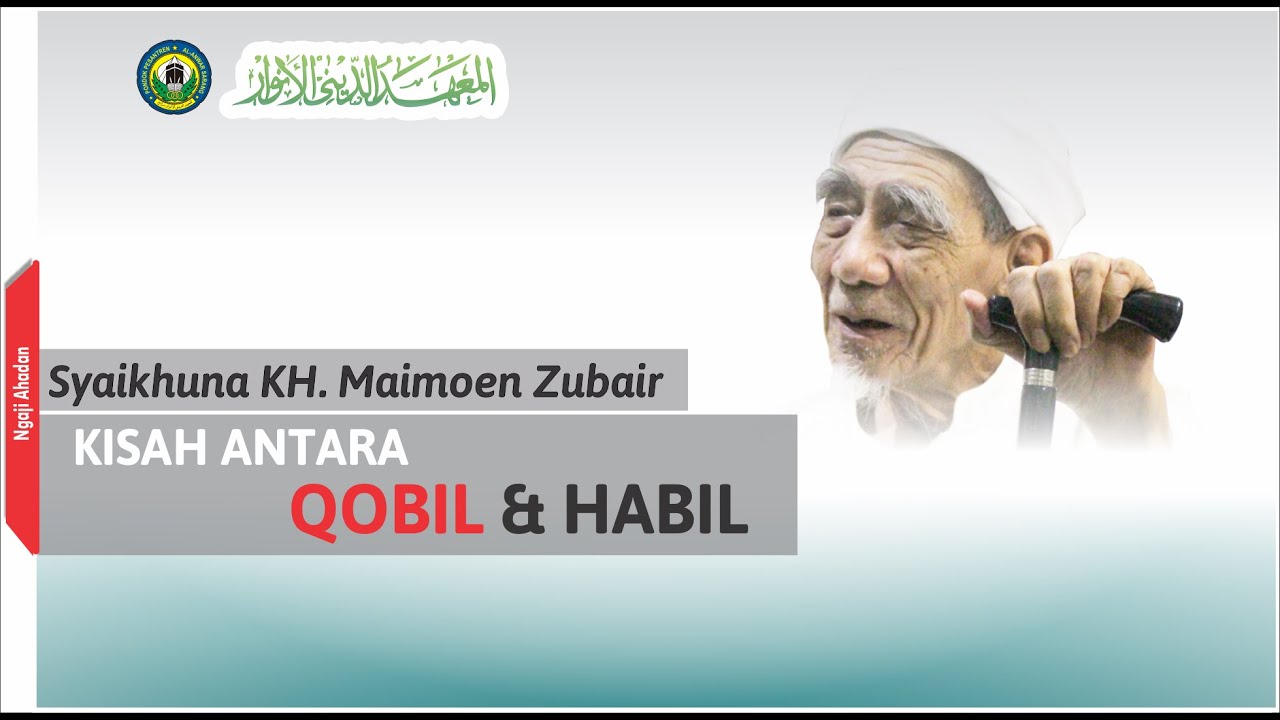 Hubungan Antara Qobil & Habil Dengan Surat Al-Ma'idah Ayat 30 | Ngaji Ahadan Syaikhuna Maimoen