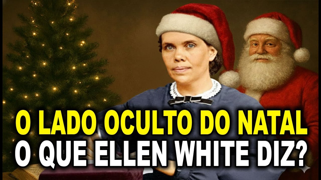 O QUE ELLEN WHITE REALMENTE FALA SOBRE O NATAL - PREPARE-SE PARA A VERDADE
