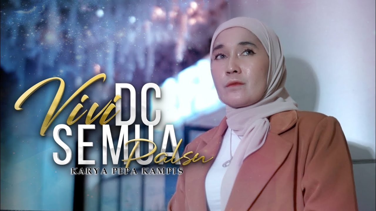 Vivi Dc - Semua Palsu ( Official Music Video)