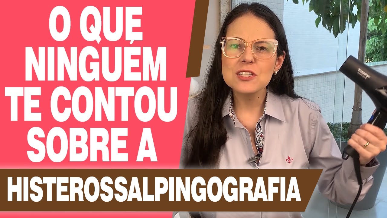 O QUE NINGUÉM TE CONTOU SOBRE A HISTEROSSALPINGOGRAFIA