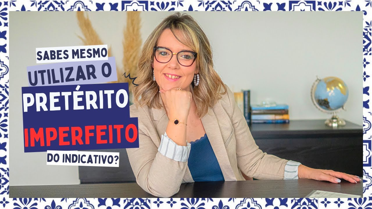 Sabes Mesmo Usar o PRETÉRITO IMPERFEITO DO INDICATIVO em Português?
