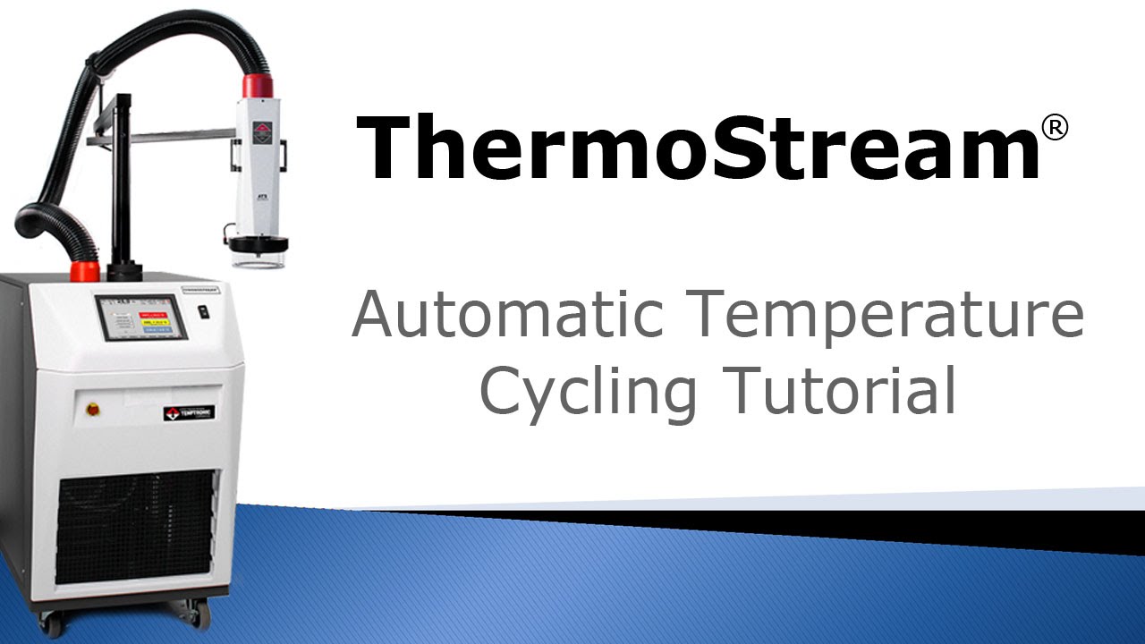 ThermoStream® Temperature Cycling Tutorial