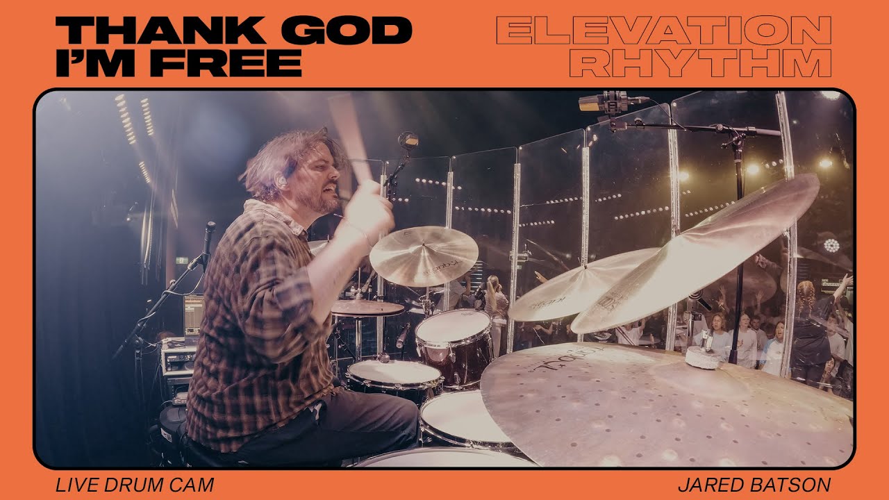 Thank God I'm Free | Elevation Worship // Jared Batson | Live Drum Cam