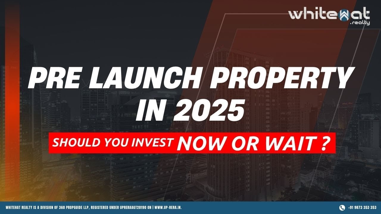 Prelaunch Property in 2025: Should You Invest Now or Wait?