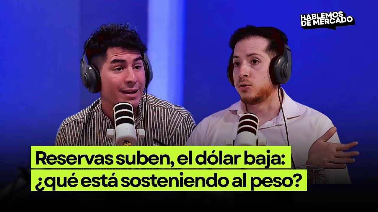 Reservas suben, el dólar baja: ¿Qué está sosteniendo al peso?