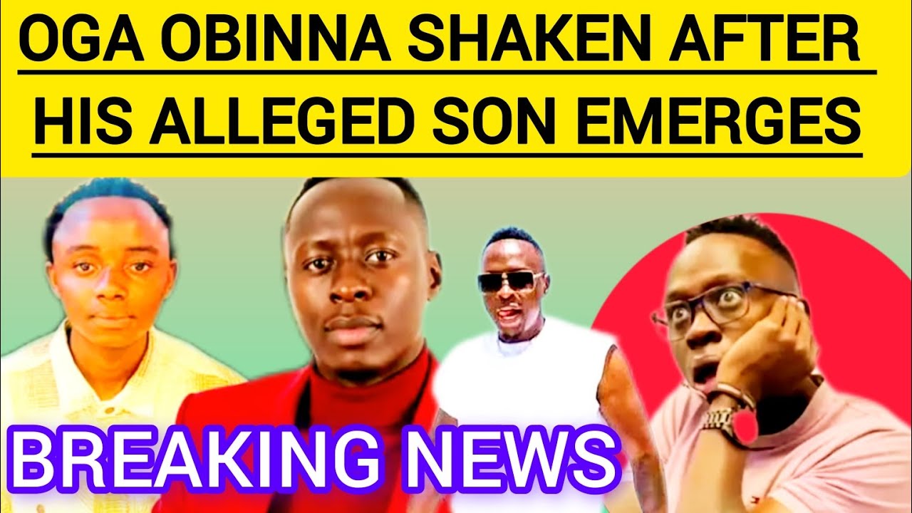 OGA OBINNA IN SHOCK MODE AFTER HIS ALLEGED SON EMERGES#ogaobinna#ogaobinnaallegedson