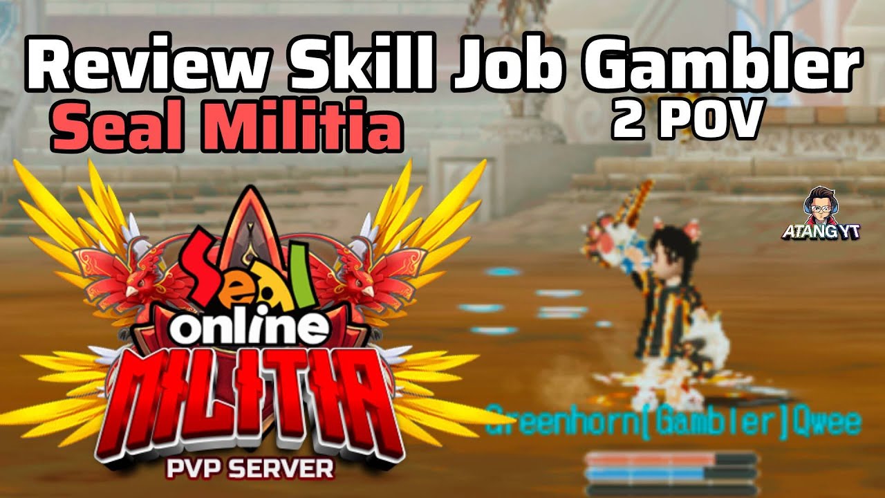 REVIEW SKILL JOB GAMBLER SEAL MILITIA !!! #atangyt #sealonline #sealonlineMilitia #militian's