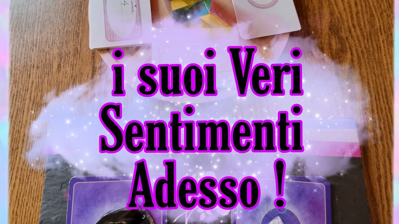 I suoi VERI SENTIMENTI per voi ADESSO ! Molto dettagliato!