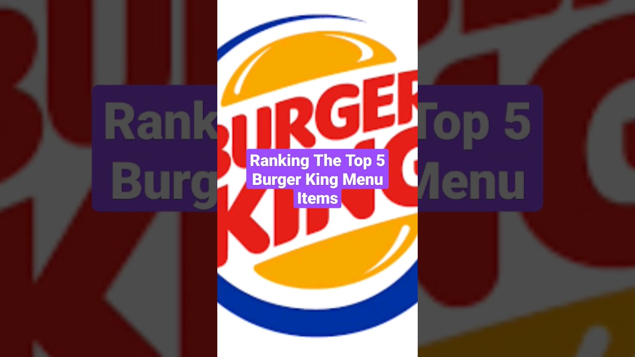 Ranking The Top 5 Burger King Menu Items #shorts #burgerking