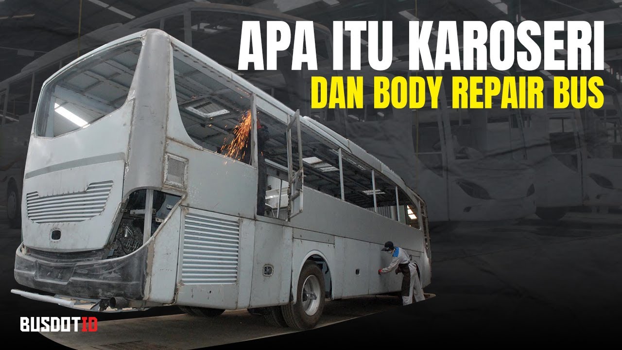Ini Bedanya Karoseri Bus Dan Body Repair Bus Di Indonesia