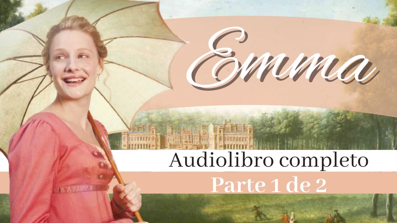 🎧 Emma de Jane Austen | Audiolibro en español 🌟 Parte 1 de 2 | Romance y humor clásico