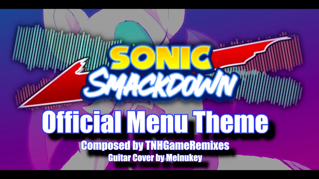 (Sonic Smackdown OST) Official Menu Theme Song [Composed by TNH] ft. Meinukey