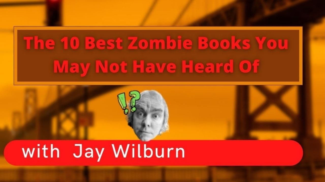 The Ten Best Zombie Books You Might Not Have Heard Of