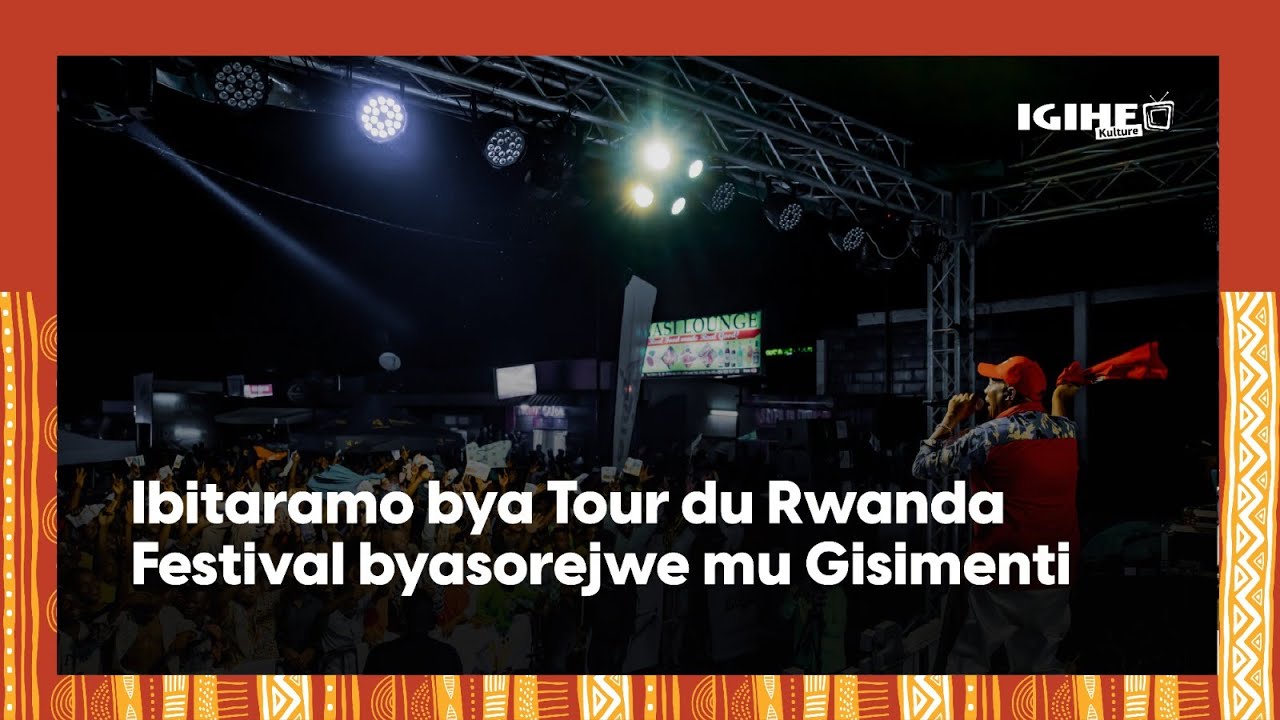 Ibitaramo bya Tour du Rwanda Festival byasorejwe mu Gisimenti|| Ibyishimo bikomeye mu banya Kigali