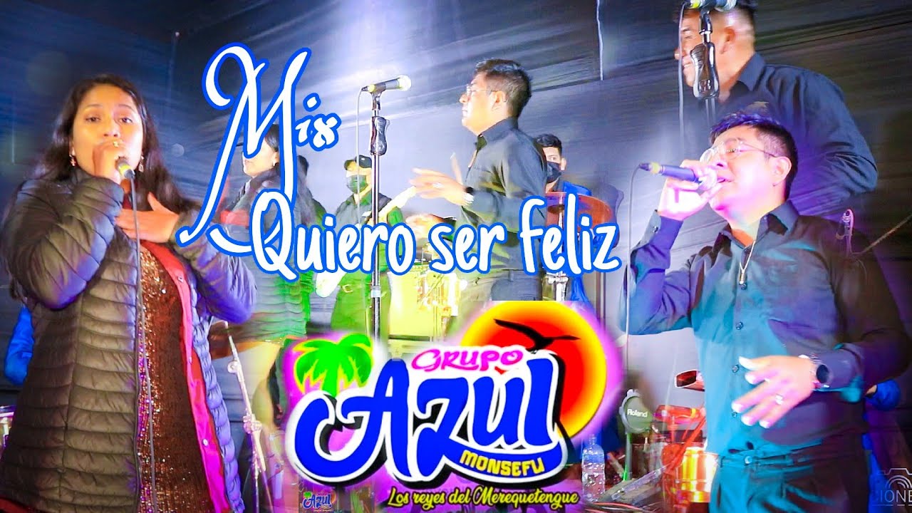 MIX QUIERO SER FELIZ GRUPO AZUL MONSEF&Uacute; #monsef&uacute;    #chiclayo    #2022