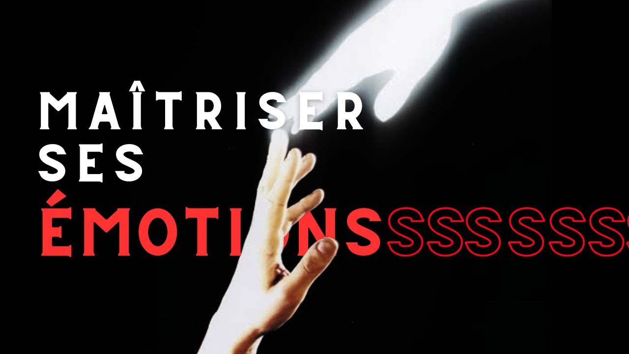 Comment maîtriser ses émotions ?