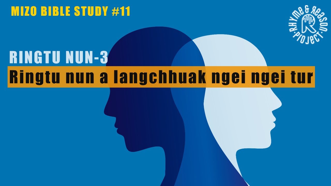 Ringtu Nun#3: Ringtu nun a langchhuak ngei ngei tur | Mizo Bible Study #11