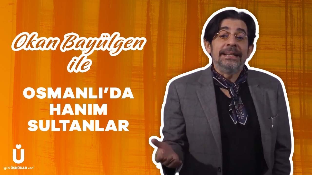 Okan Bayülgen ile Osmanlı'da Hanım Sultanlar | İyi Ki Üsküdar Var