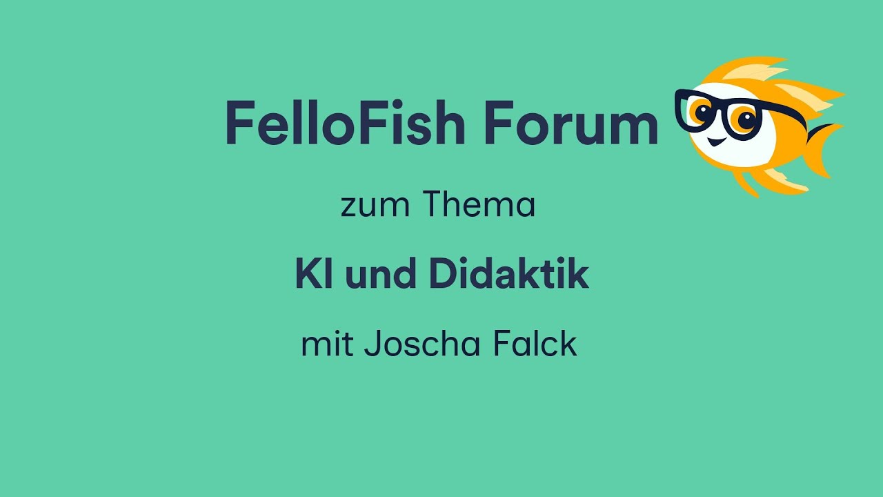FelloFish Forum: KI und Didaktik mit Joscha Falck