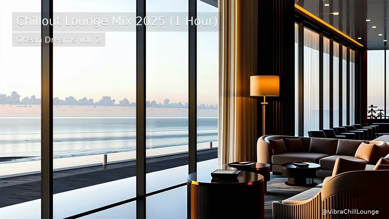Chillout Lounge Mix 2025 (1 Hour) | Ocean Dreams Vol. 2 – Serene Ocean Vibes