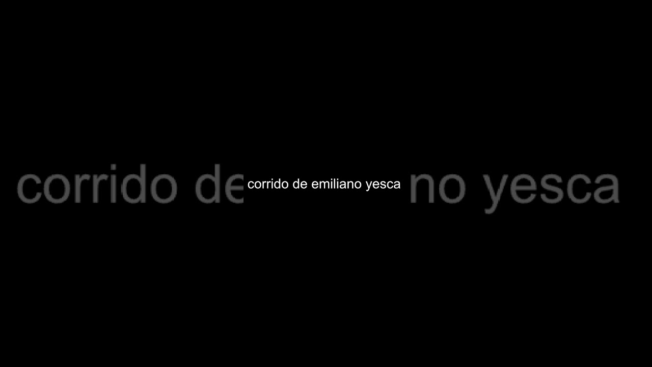 Corrido de emiliano yesca