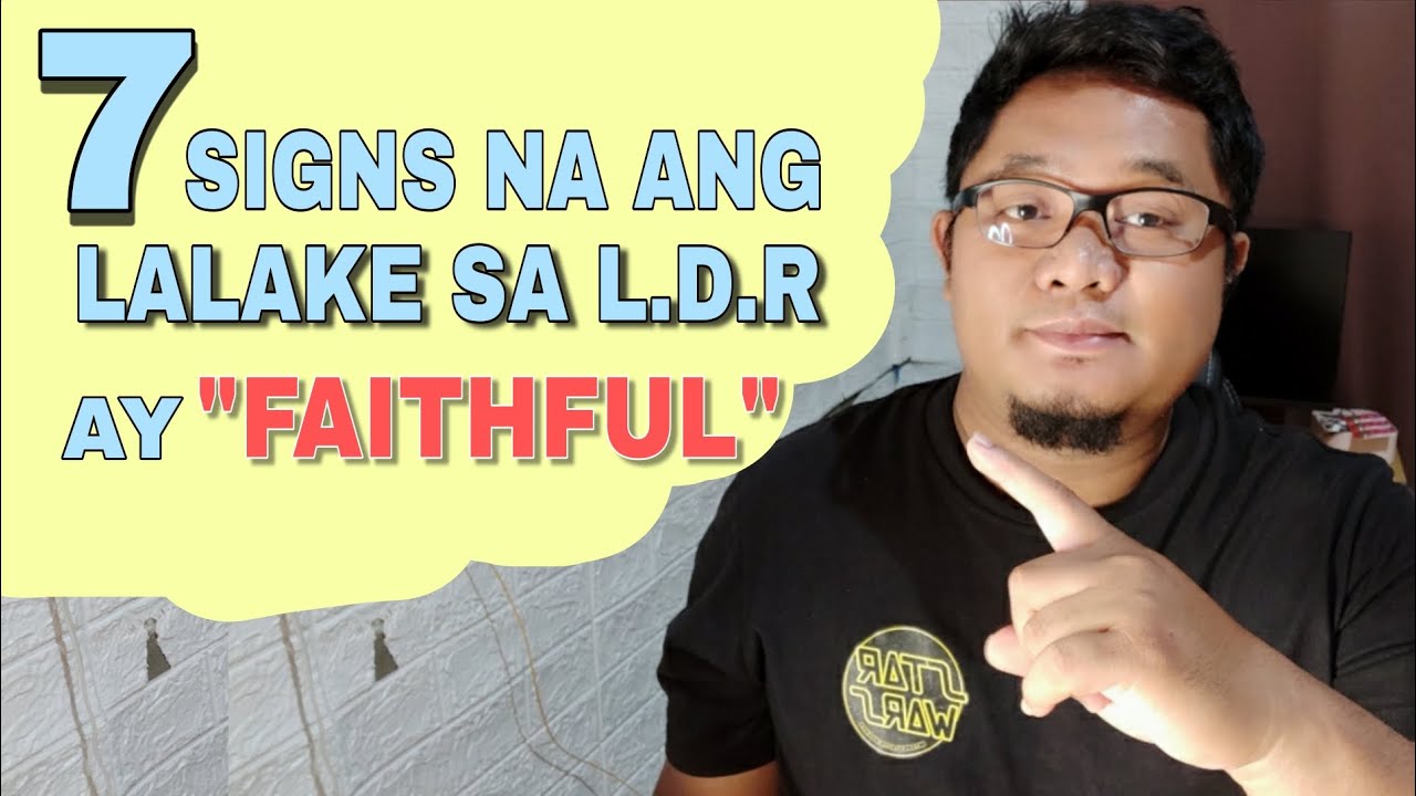 7 SIGNS NA ANG LALAKE SA L.D.R AY FAITHFUL AT MAHAL KA | RhegTV