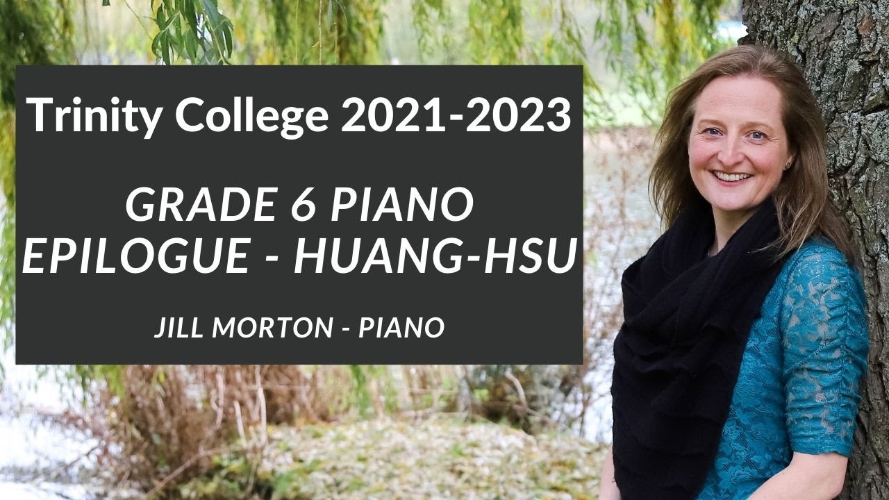 Epilogue - Huang-Hsu, Grade 6 Trinity College Piano 2021-2023, Jill Morton  - Piano