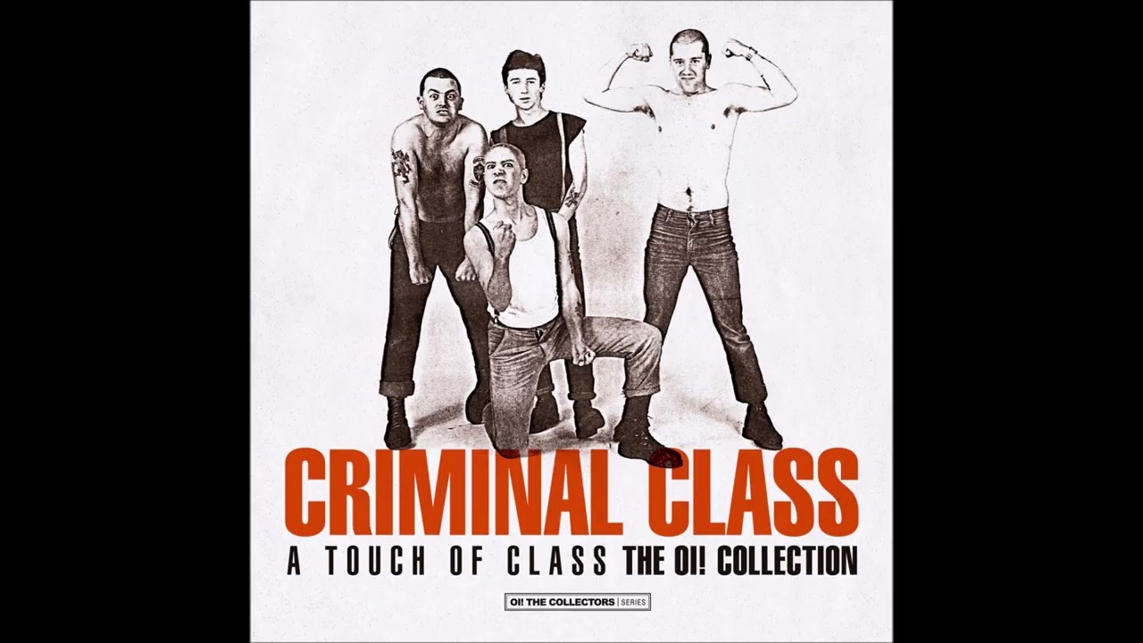 Criminal Class - A Touch Of Class (The Oi! Collection) (2016) FULL ALBUM