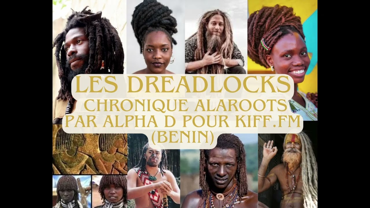 Les Dreadlocks - Chronique Alaroots sur Kiff.FM (92.2 FM Benin)