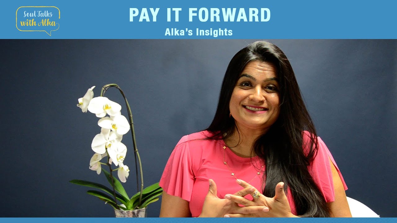 Pay It Forward - Alka's Insights