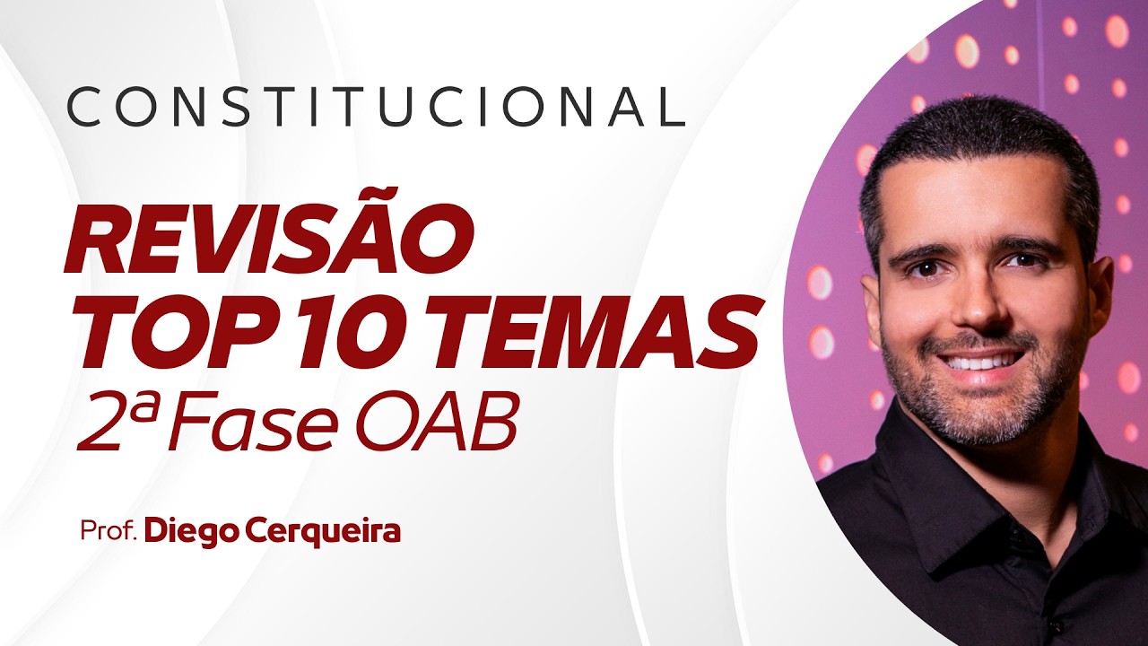 🔴 Revisão TOP 10 Temas - Constitucional para 2ª OAB