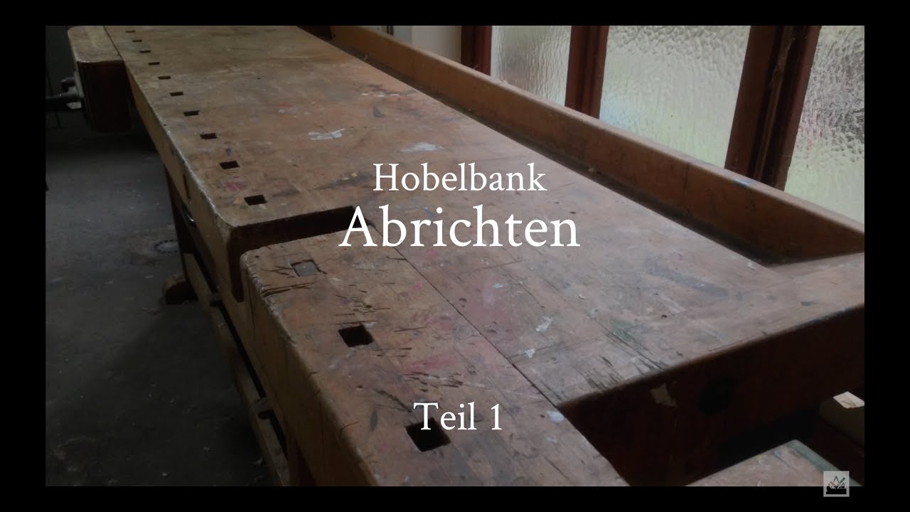 Hobelbank aufarbeiten - Teil 1 - Bankplatte abrichten
