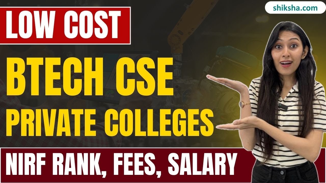 Low Cost BTech CSE Private Colleges | NIRF Rank 2024, BTech CSE Fees, and Salary