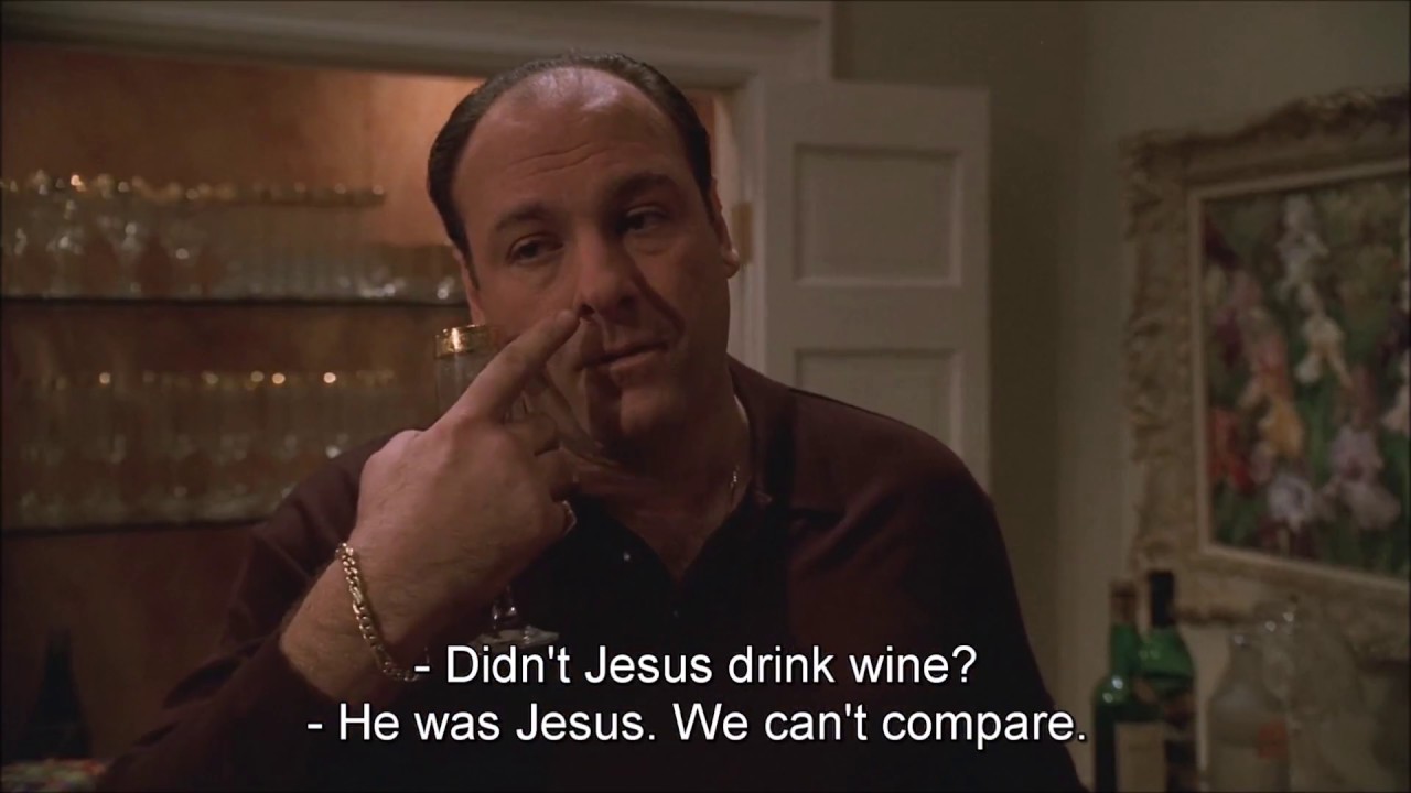 Sopranos - The Good Lord doesn't want us to drink alcohol