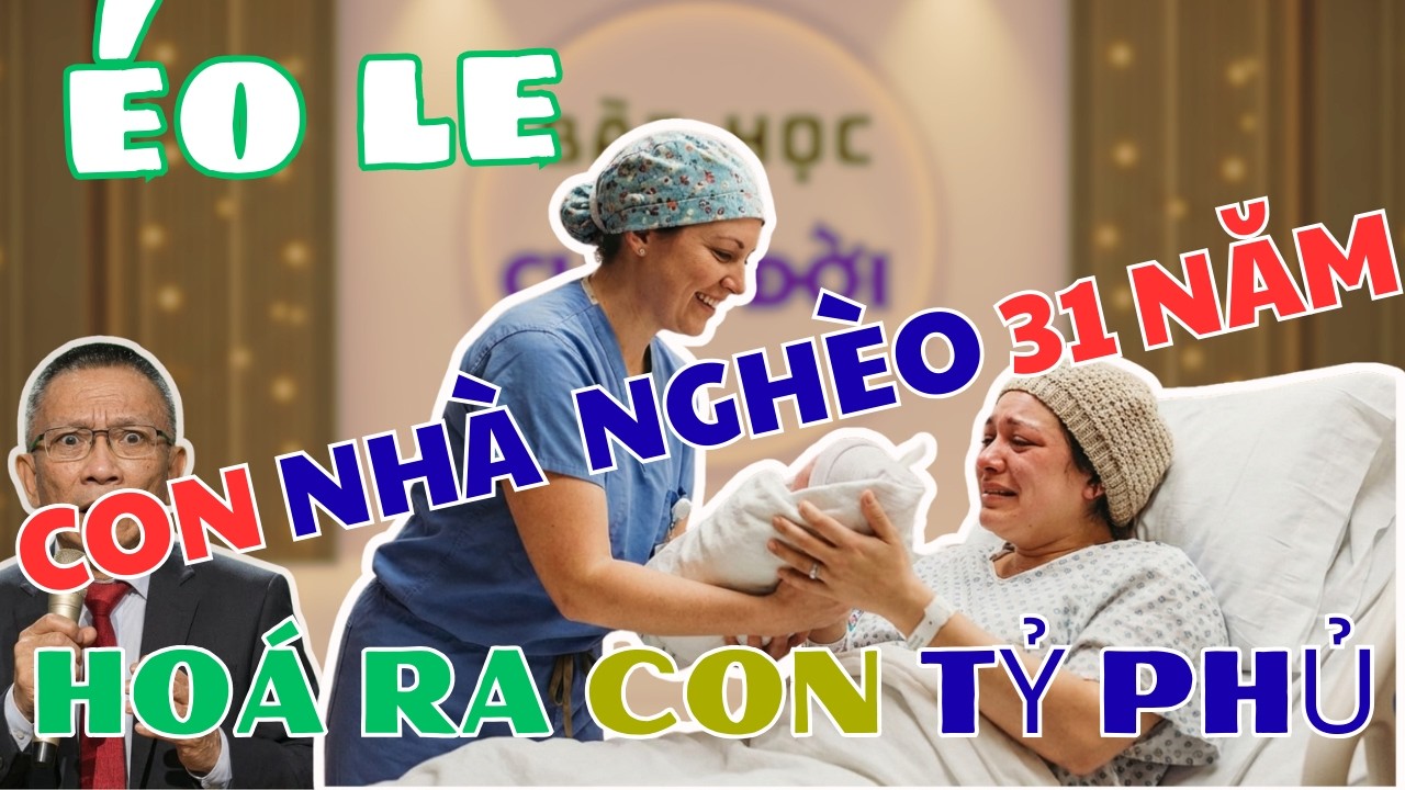 Con nhà NGHÈO 31 NĂM. Hóa ra con TỶ PHÚ | BÀI HỌC CUỘC SỐNG