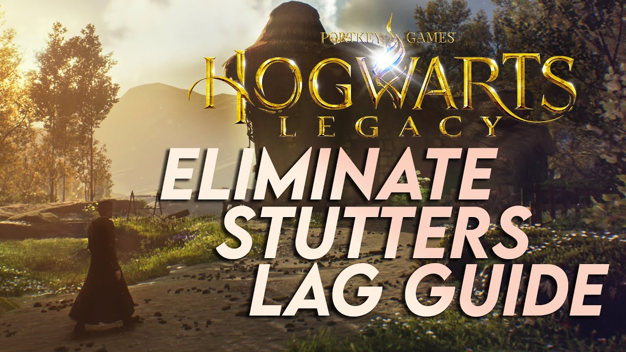 The Ultimate Optimization Guide for Hogwarts Legacy PC &ndash; Stutter and Lag Fix