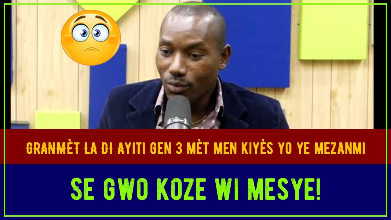 AYITI GEN 3 MÈT  MEN KIYÈS YO YE !
