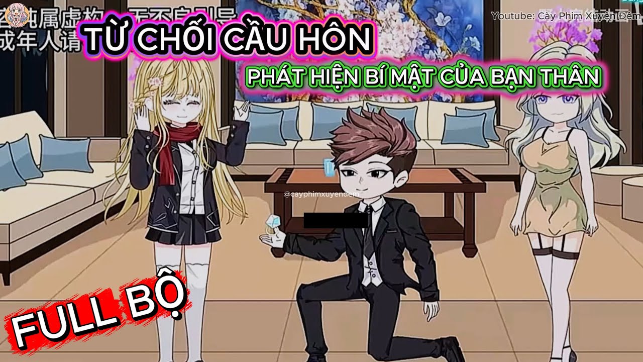 Full Bộ | Từ Chối Cầu Hôn, Phát Hiện Bí Mật Của Bạn Thân | Cày Phim Xuyên Đêm