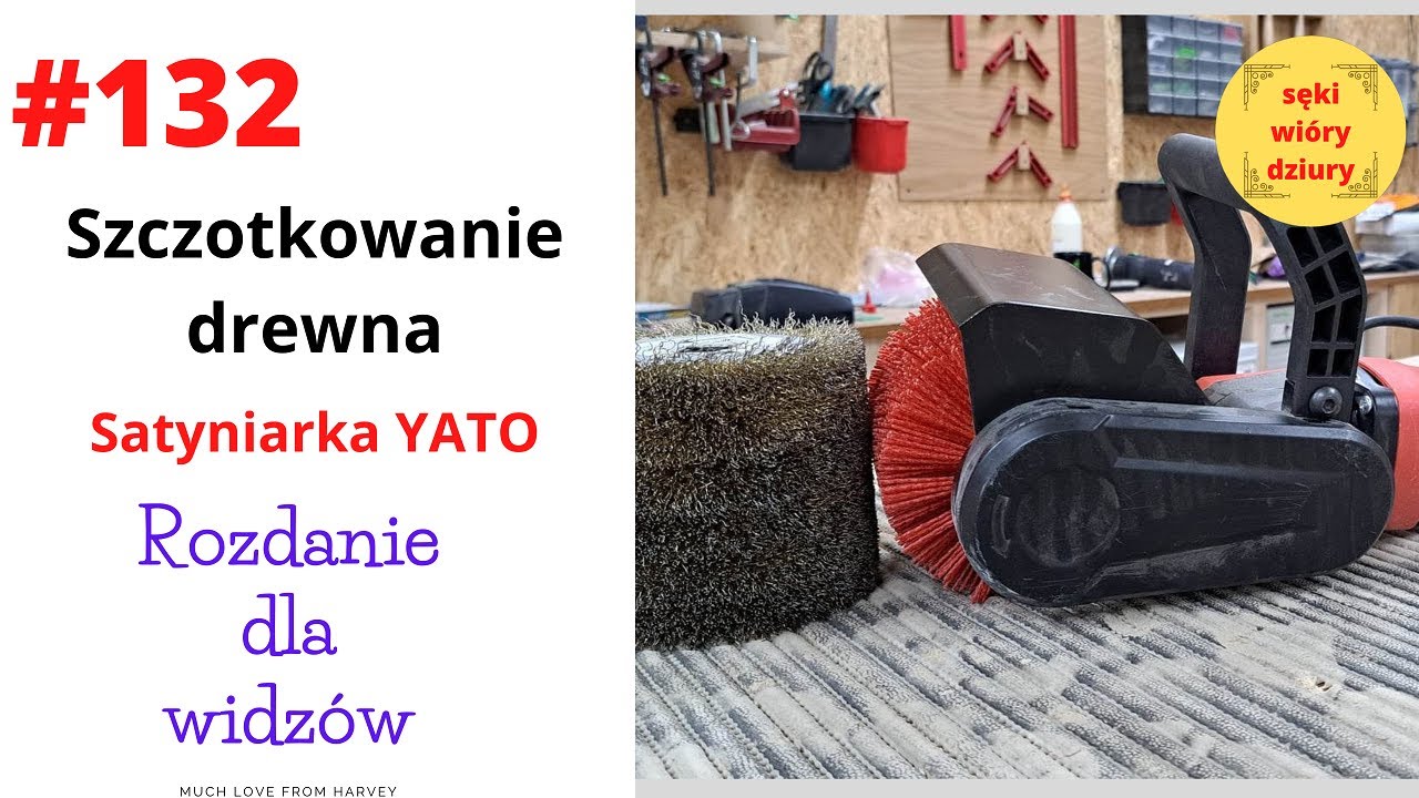 #132 Szczotkowanie drewna. Satyniarka firmy YATO. Rozdanie !