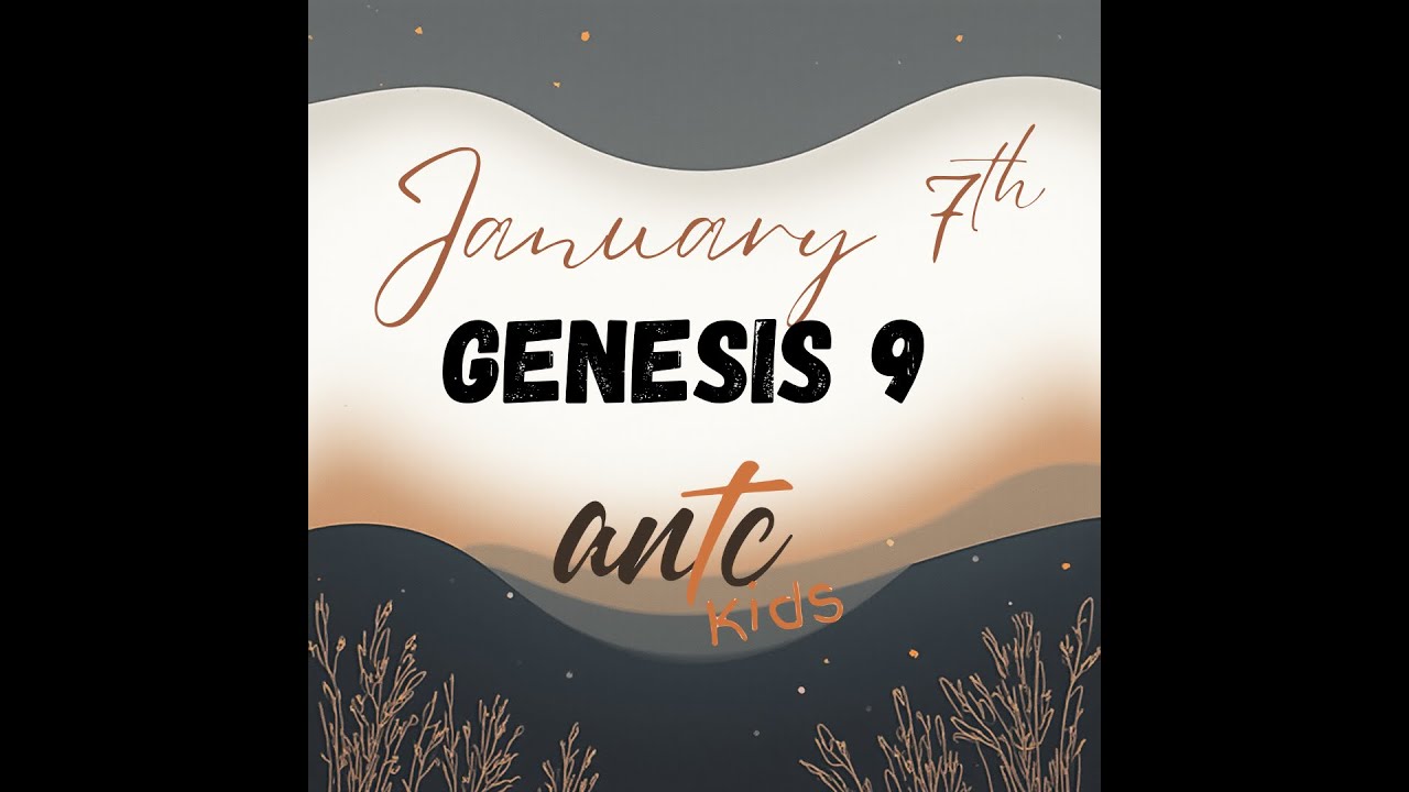 January 7th: Genesis 9