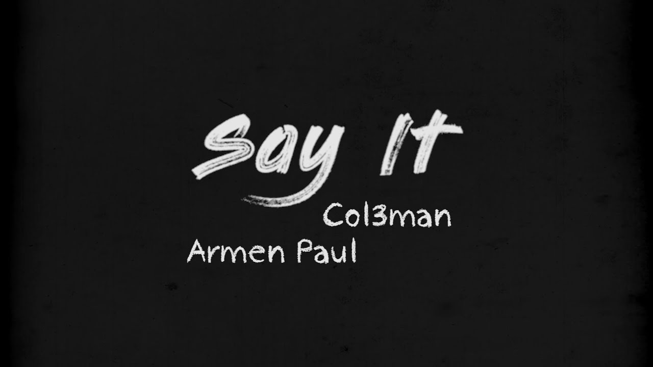 Armen Paul & Col3man - Say It (Official Lyric Video)
