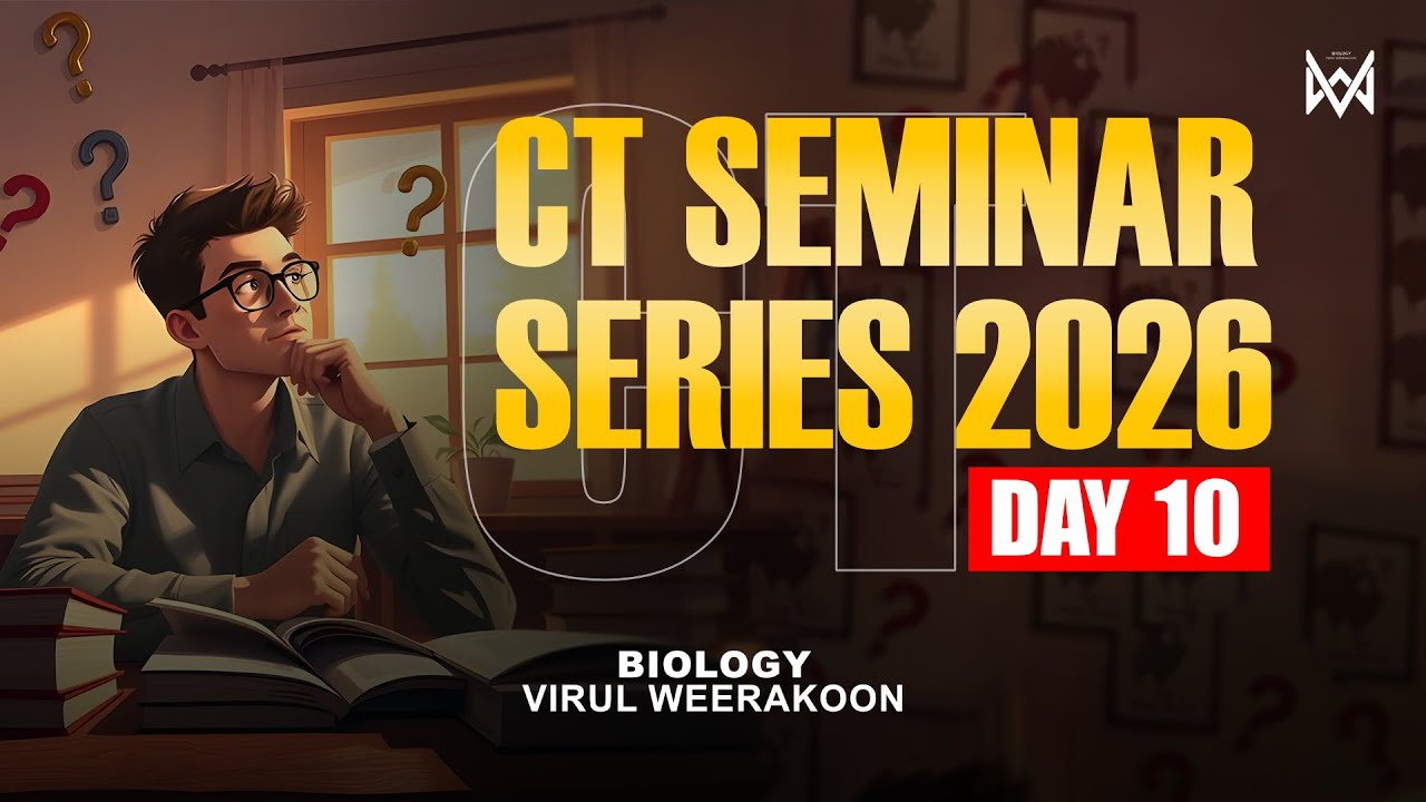CT Seminar Series - Day 10 - 2026 A/L - Virul Weerakoon