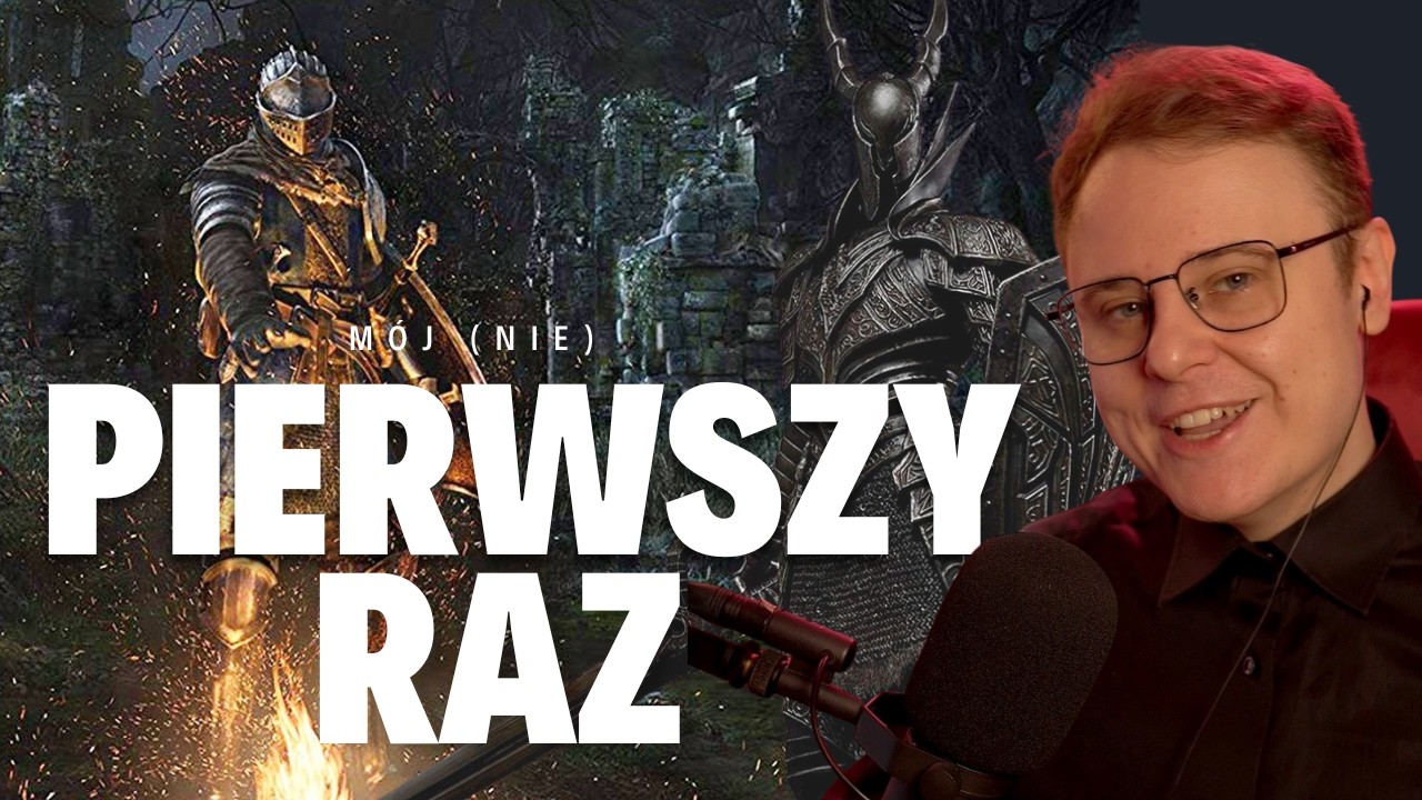 Mój (nie) PIERWSZY RAZ z DARK SOULS