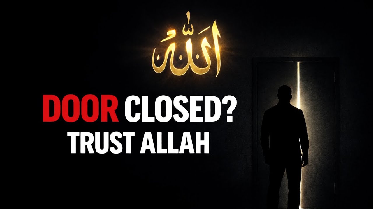 When You Think a Door Is Closed — Trust Allah’s Wisdom