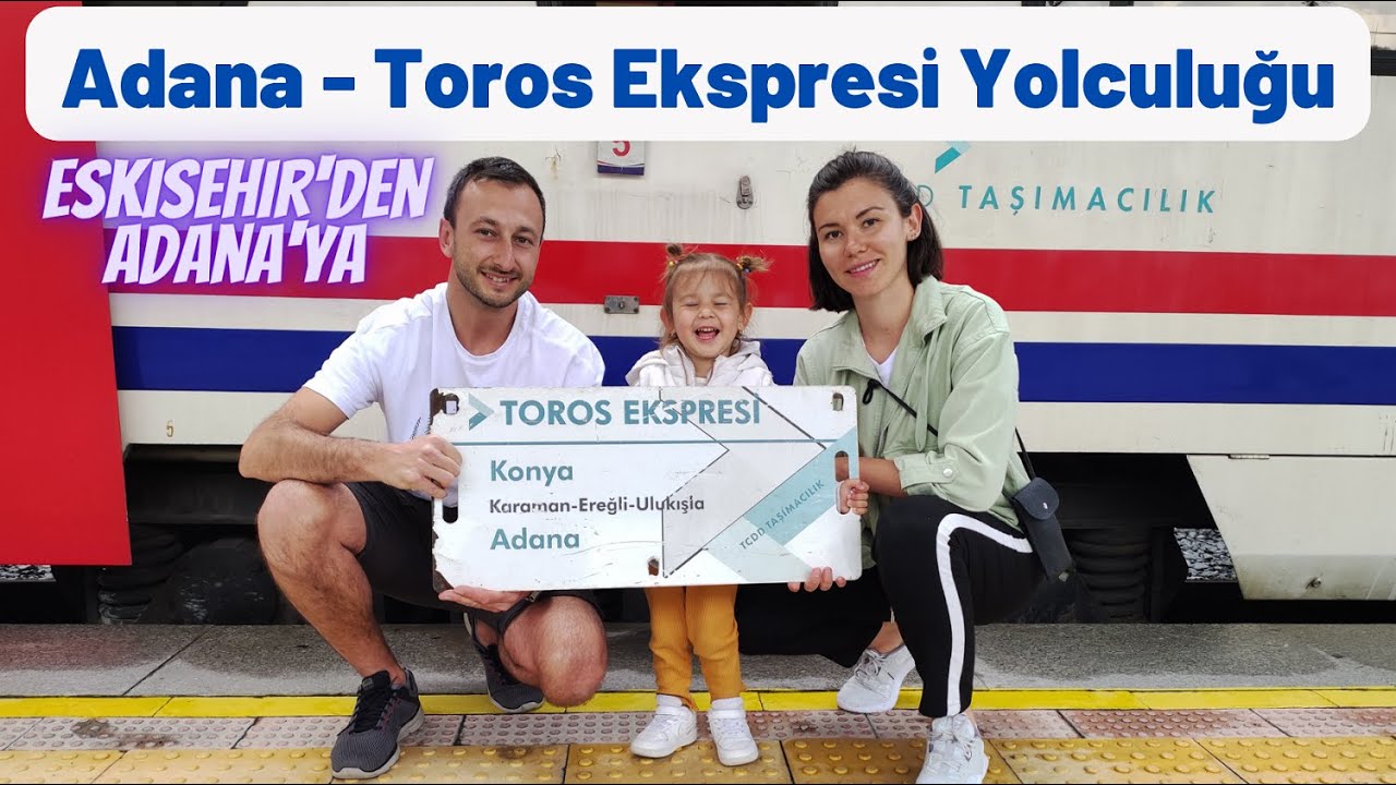 Eskişehir - Konya - Adana / TOROS EKSPRESİ